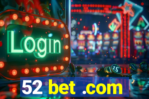 52 bet .com